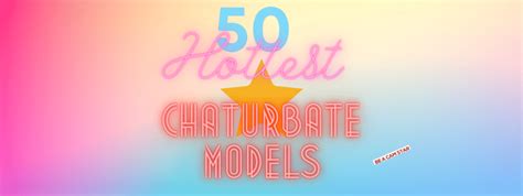 chaturbate best models|Top 50 Hottest Chaturbate Models – Sexiest Cam Girls List